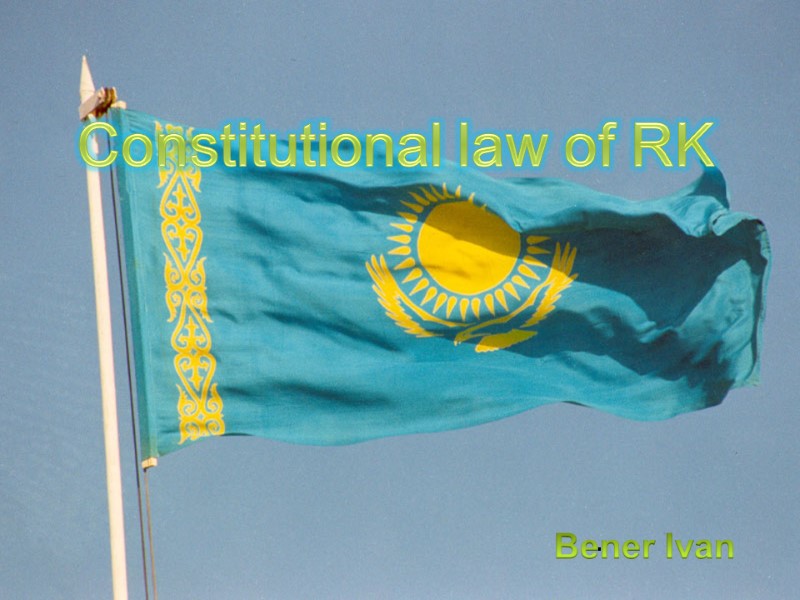 . Bener Ivan Constitutional law of RK